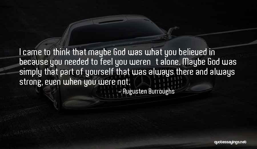 God Needed You Quotes By Augusten Burroughs