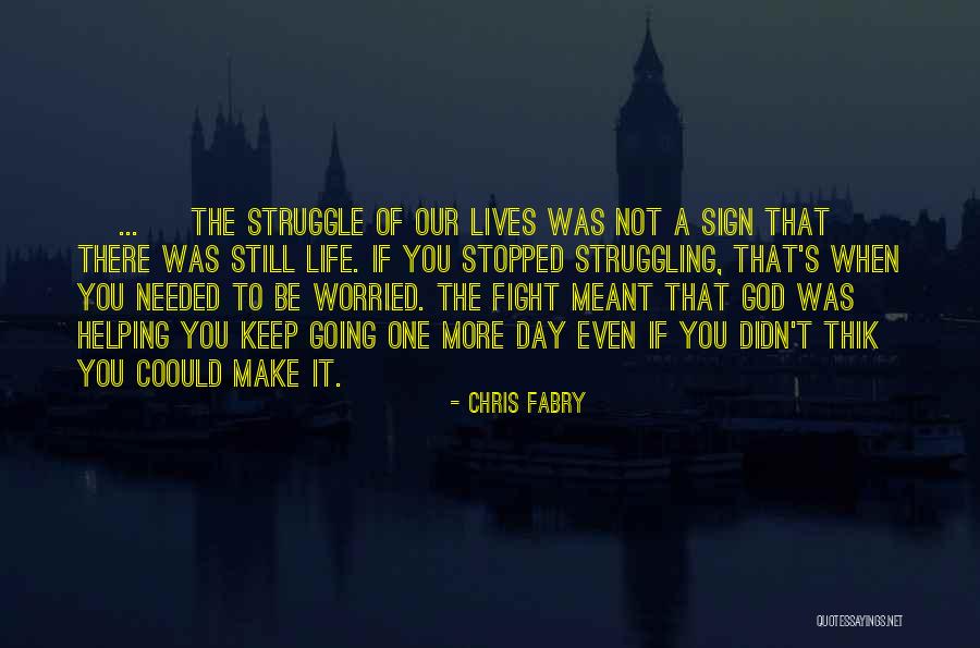 God Needed You Quotes By Chris Fabry