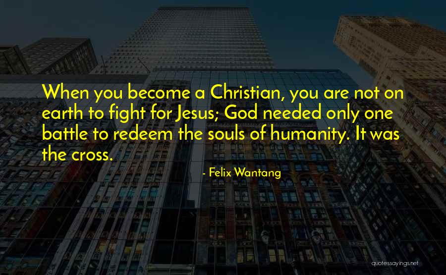 God Needed You Quotes By Felix Wantang