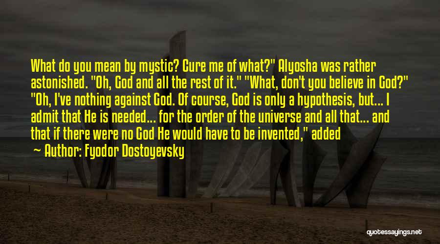 God Needed You Quotes By Fyodor Dostoyevsky