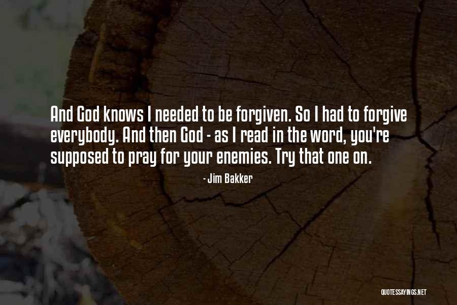 God Needed You Quotes By Jim Bakker