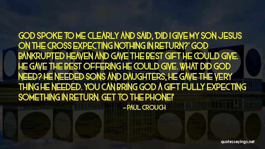 God Needed You Quotes By Paul Crouch