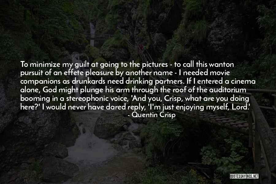 God Needed You Quotes By Quentin Crisp