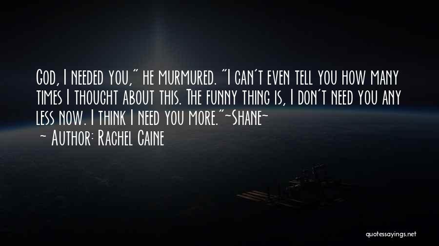 God Needed You Quotes By Rachel Caine