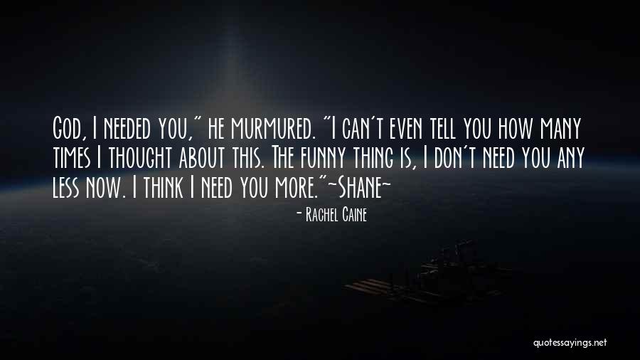 God Needed You Quotes By Rachel Caine