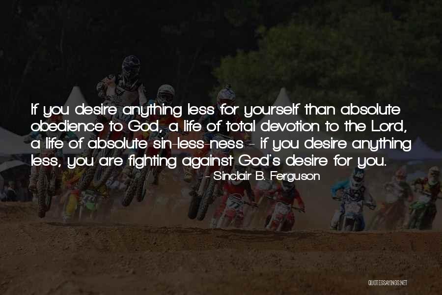 God Ness Quotes By Sinclair B. Ferguson God Ness Quotes By Sinclair B. Ferguson