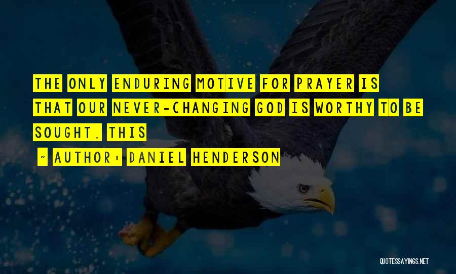 God Never Changing Quotes By Daniel Henderson