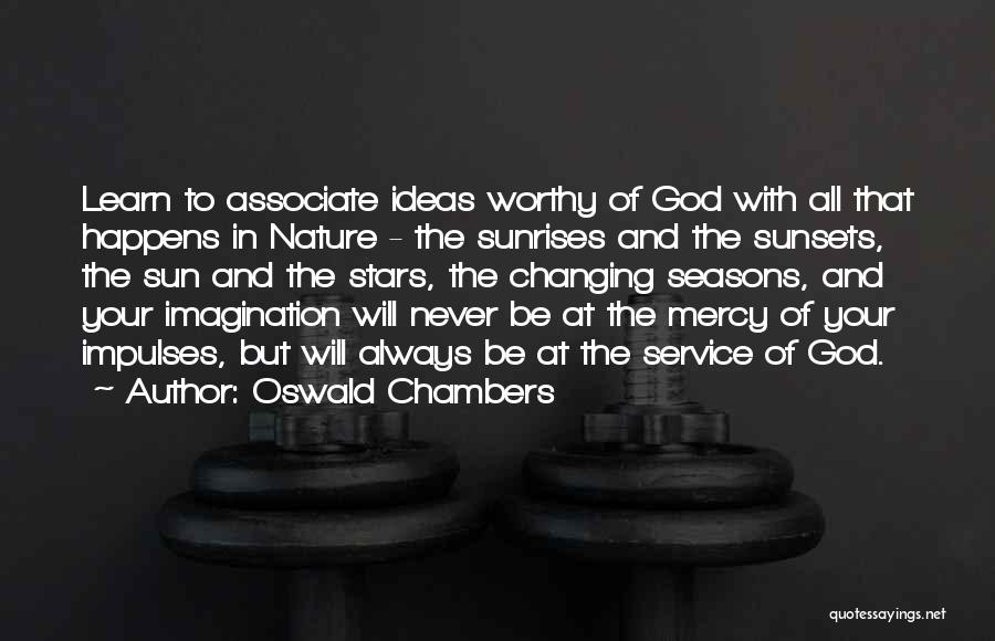 God Never Changing Quotes By Oswald Chambers