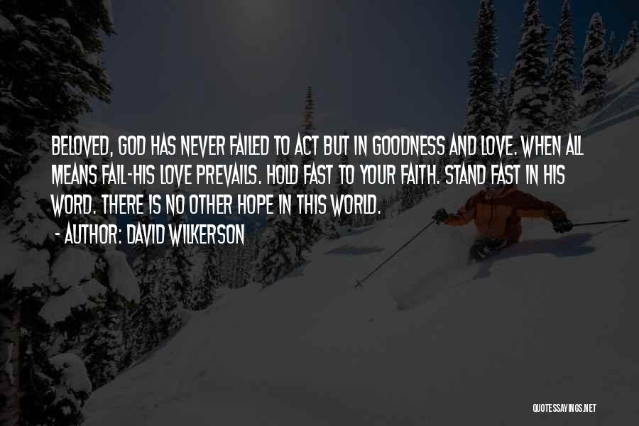 God Never Fail Quotes By David Wilkerson