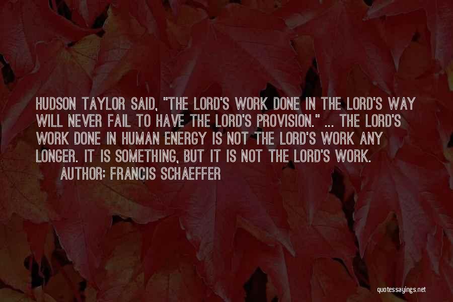 God Never Fail Quotes By Francis Schaeffer