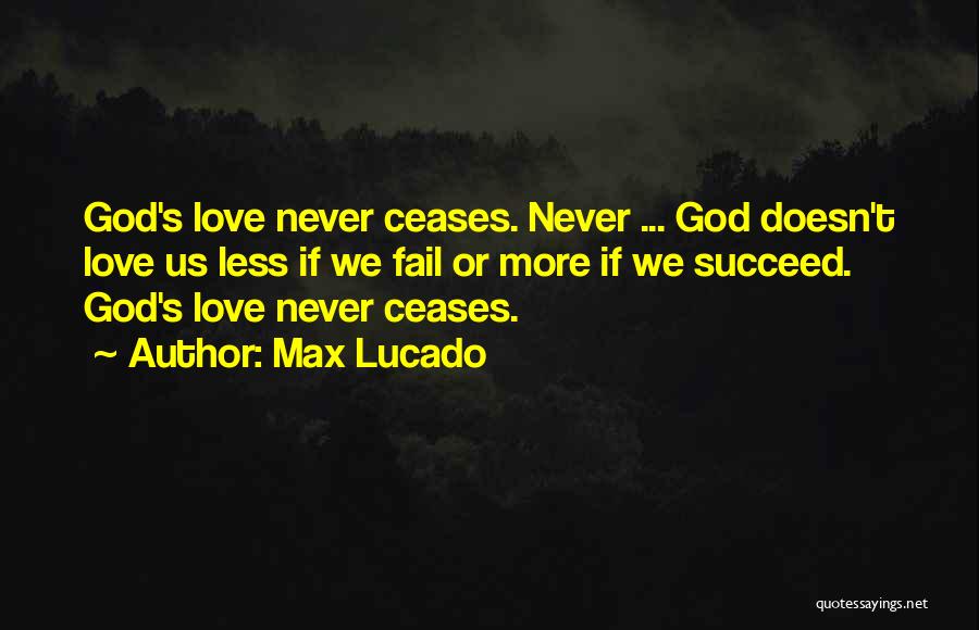 God Never Fail Quotes By Max Lucado