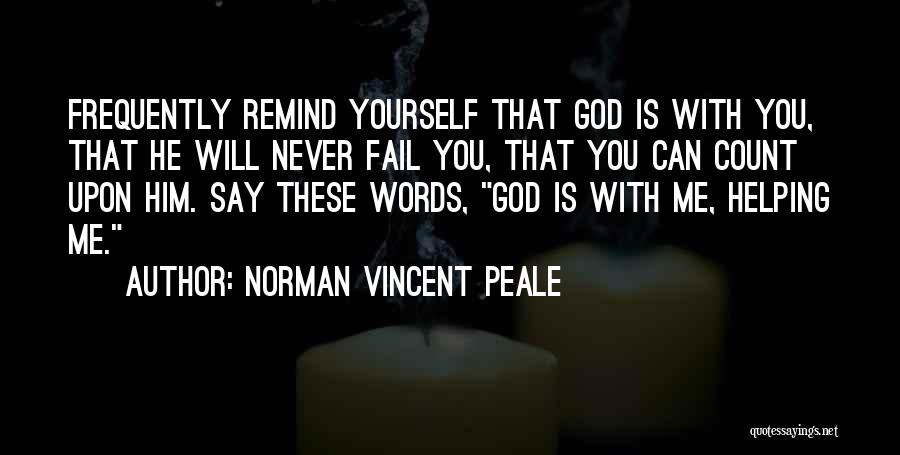 God Never Fail Quotes By Norman Vincent Peale