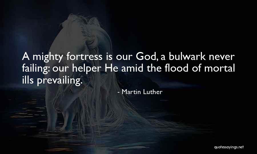 God Never Failing Us Quotes By Martin Luther