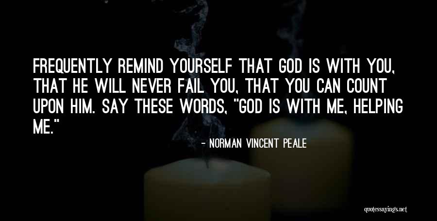 God Never Failing Us Quotes By Norman Vincent Peale