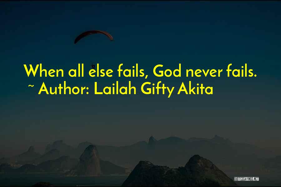 God Never Fails Quotes By Lailah Gifty Akita