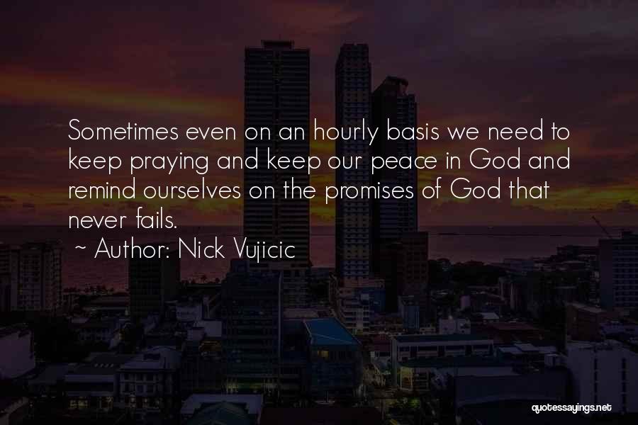 God Never Fails Quotes By Nick Vujicic