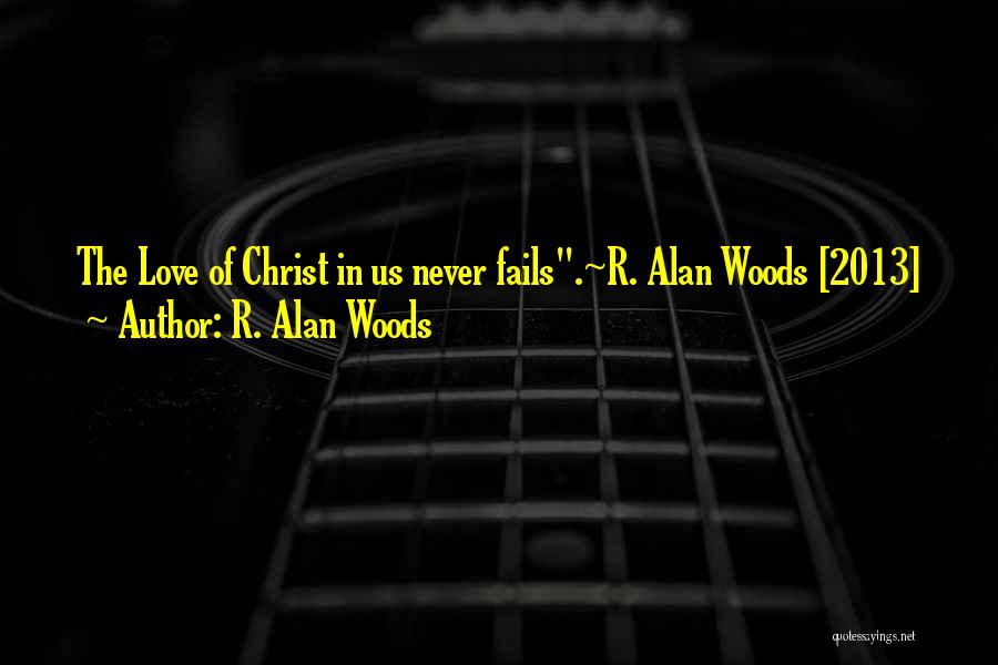 God Never Fails Quotes By R. Alan Woods