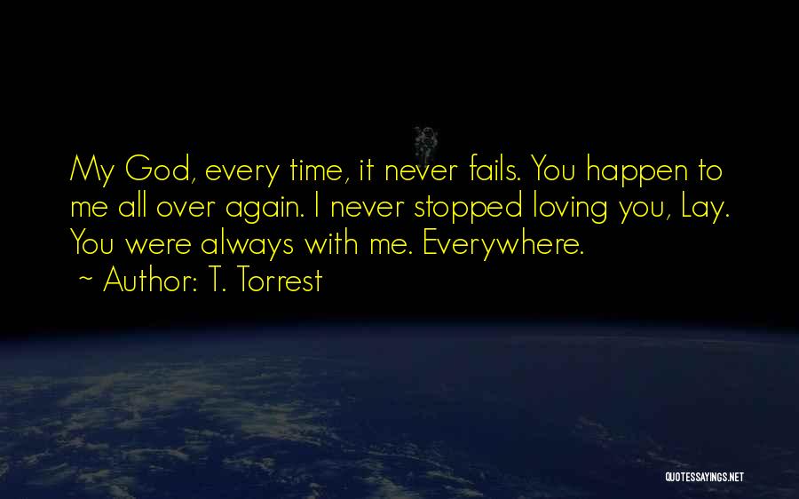 God Never Fails Quotes By T. Torrest