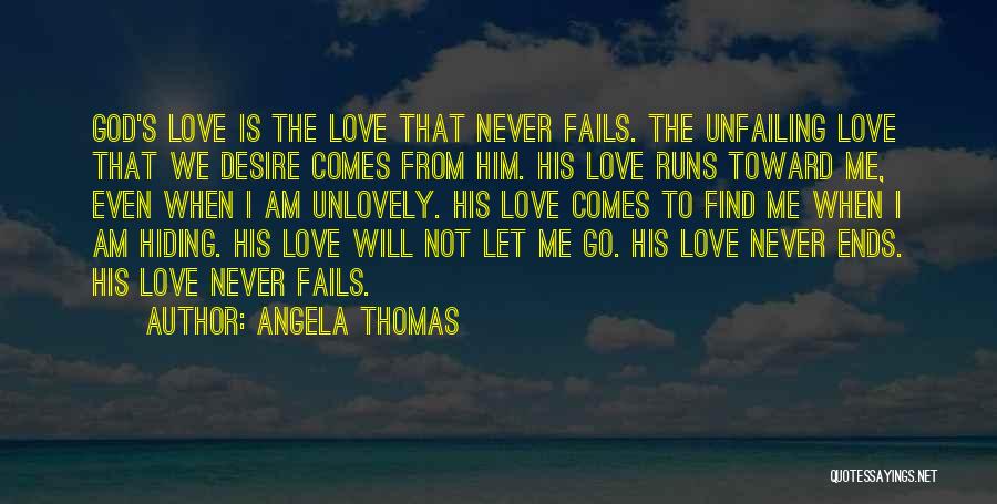 God Never Fails Us Quotes By Angela Thomas