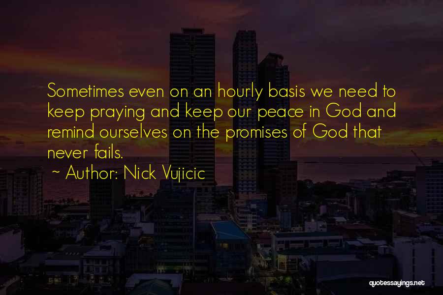 God Never Fails Us Quotes By Nick Vujicic
