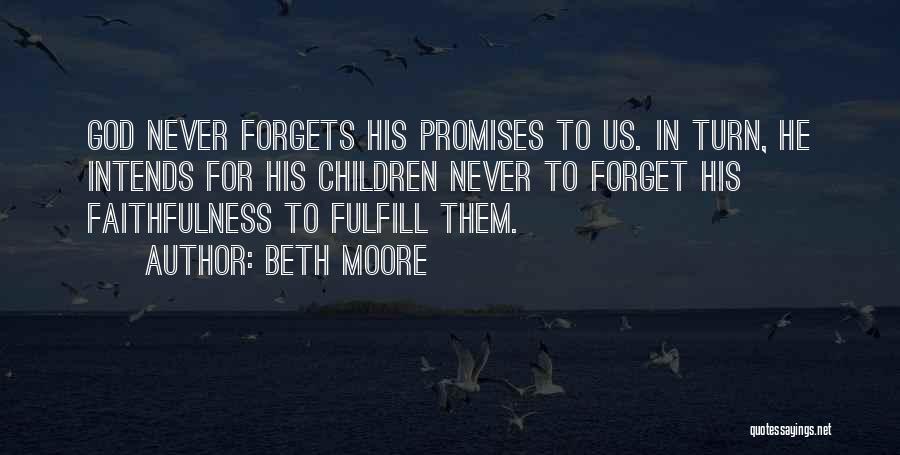 God Never Forgets Us Quotes By Beth Moore