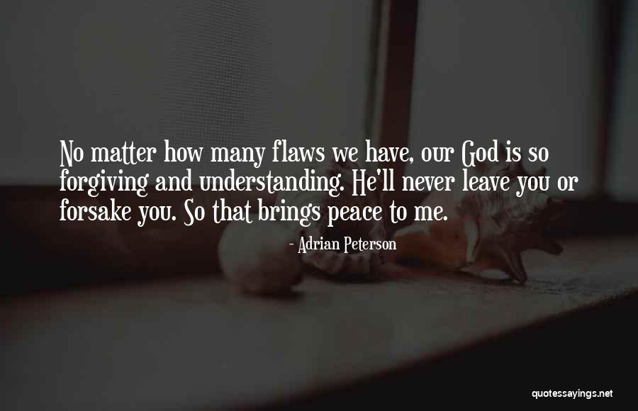 God Never Leave You Quotes By Adrian Peterson God Never Leave You Quotes By Adrian Peterson