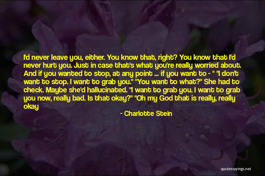 God Never Leave You Quotes By Charlotte Stein God Never Leave You Quotes By Charlotte Stein