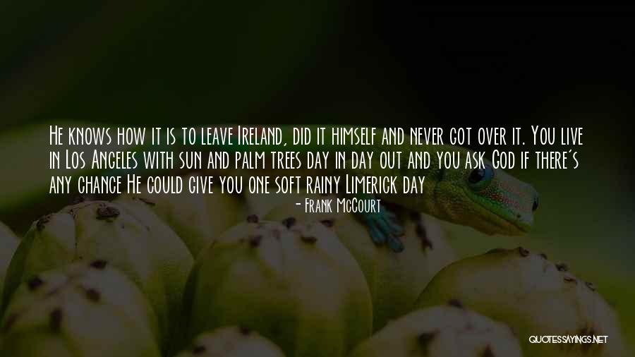 God Never Leave You Quotes By Frank McCourt God Never Leave You Quotes By Frank McCourt