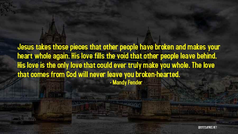 God Never Leave You Quotes By Mandy Fender God Never Leave You Quotes By Mandy Fender