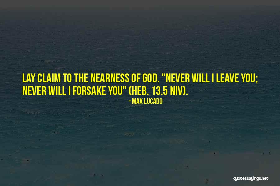 God Never Leave You Quotes By Max Lucado God Never Leave You Quotes By Max Lucado