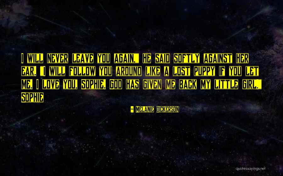 God Never Leave You Quotes By Melanie Dickerson God Never Leave You Quotes By Melanie Dickerson