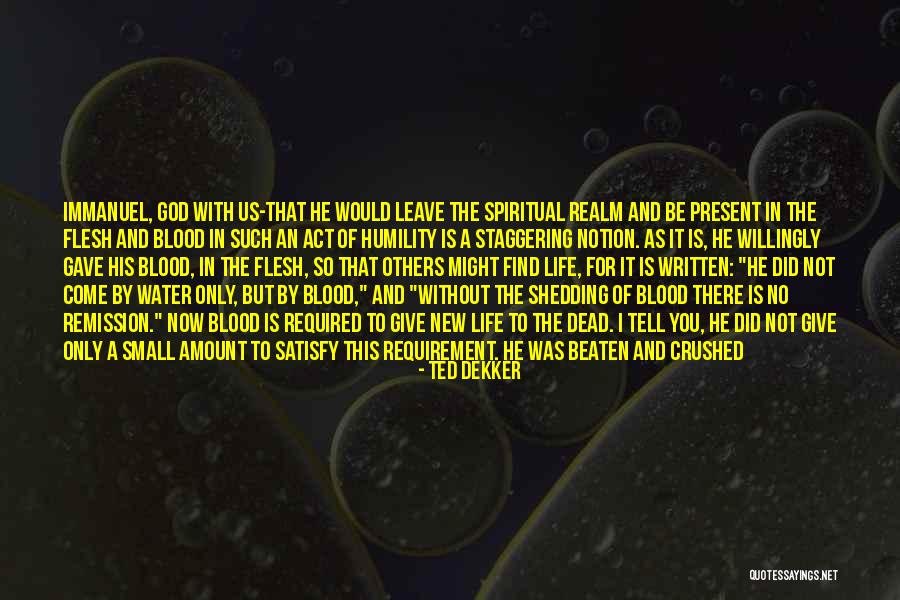 God Never Leave You Quotes By Ted Dekker God Never Leave You Quotes By Ted Dekker