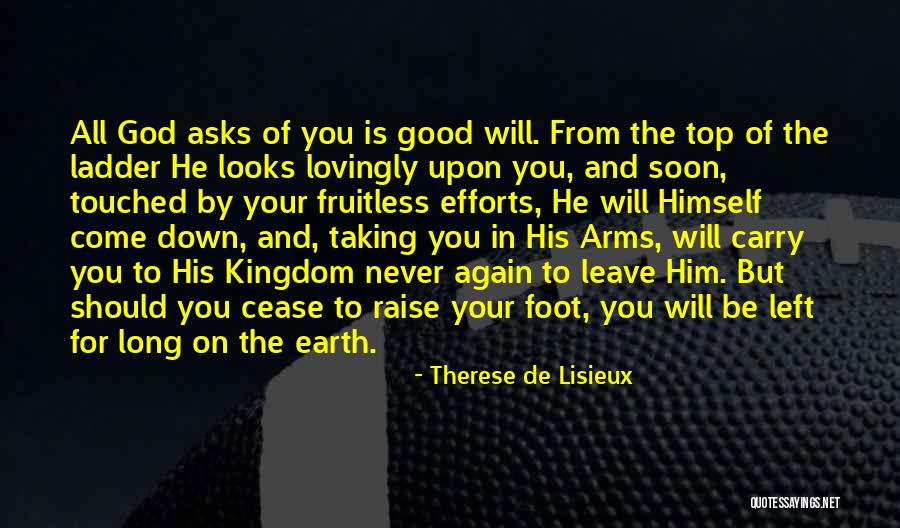 God Never Leave You Quotes By Therese De Lisieux God Never Leave You Quotes By Therese De Lisieux