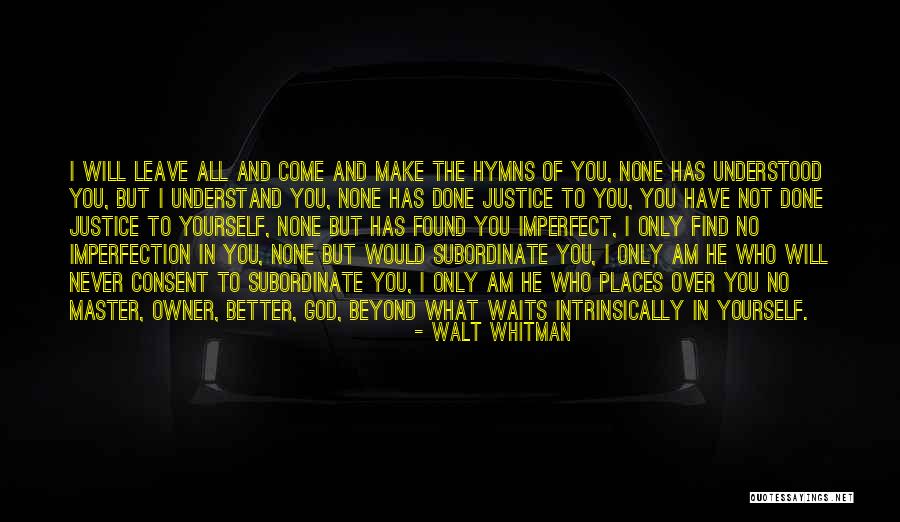 God Never Leave You Quotes By Walt Whitman God Never Leave You Quotes By Walt Whitman
