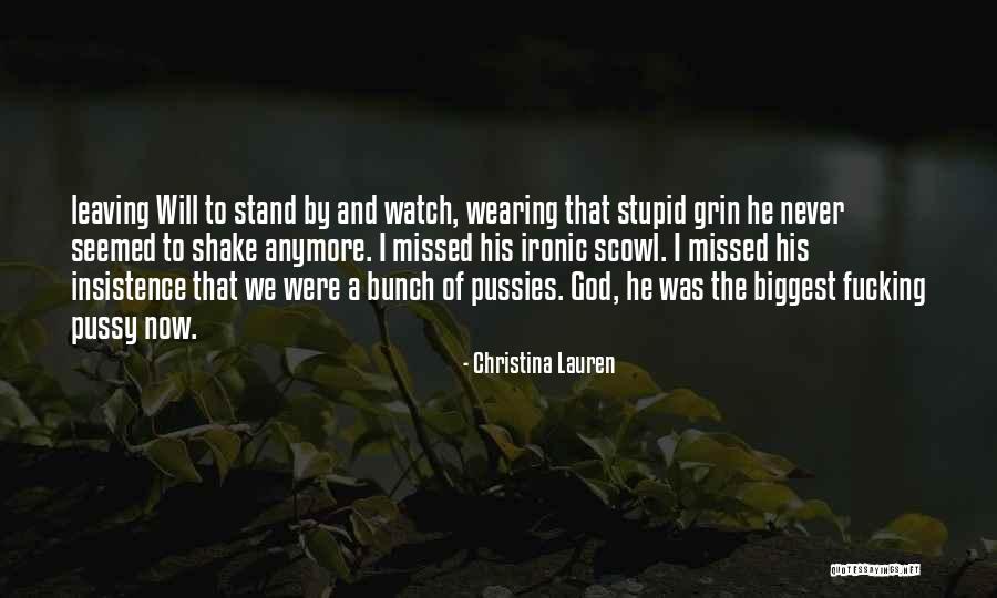 God Never Leaving Us Quotes By Christina Lauren