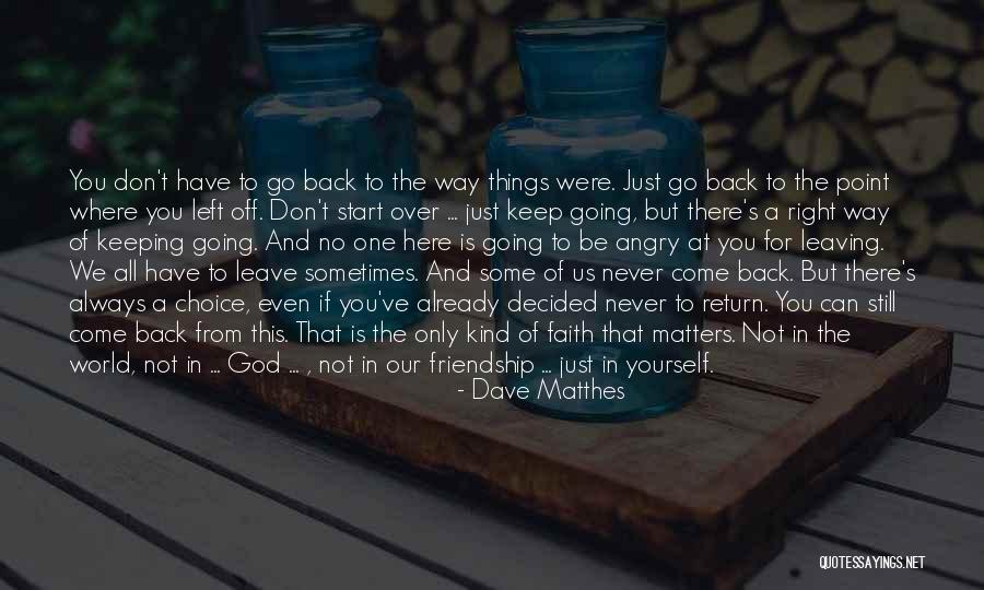 God Never Leaving Us Quotes By Dave Matthes