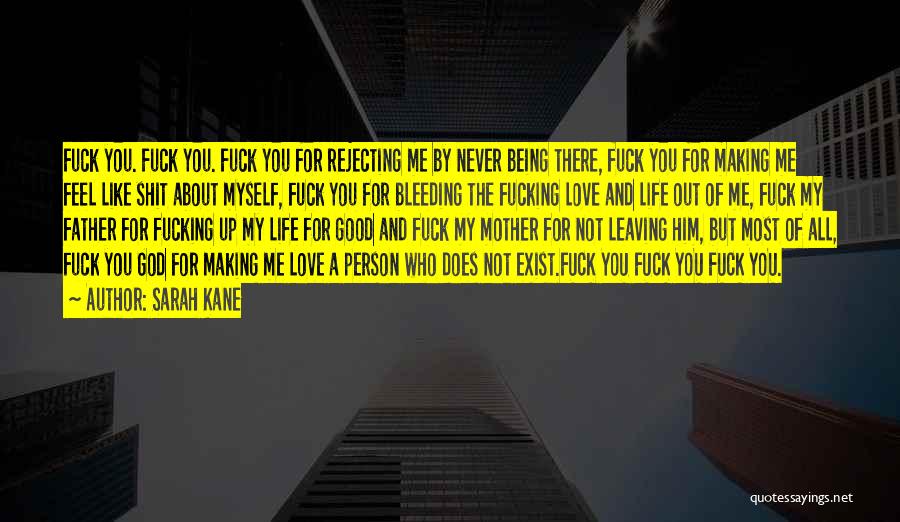 God Never Leaving You Quotes By Sarah Kane