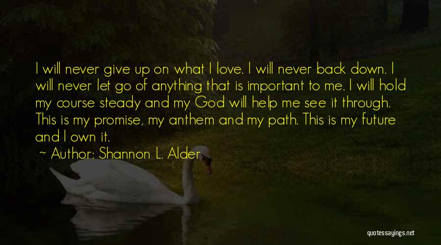 God Never Let Me Down Quotes By Shannon L. Alder