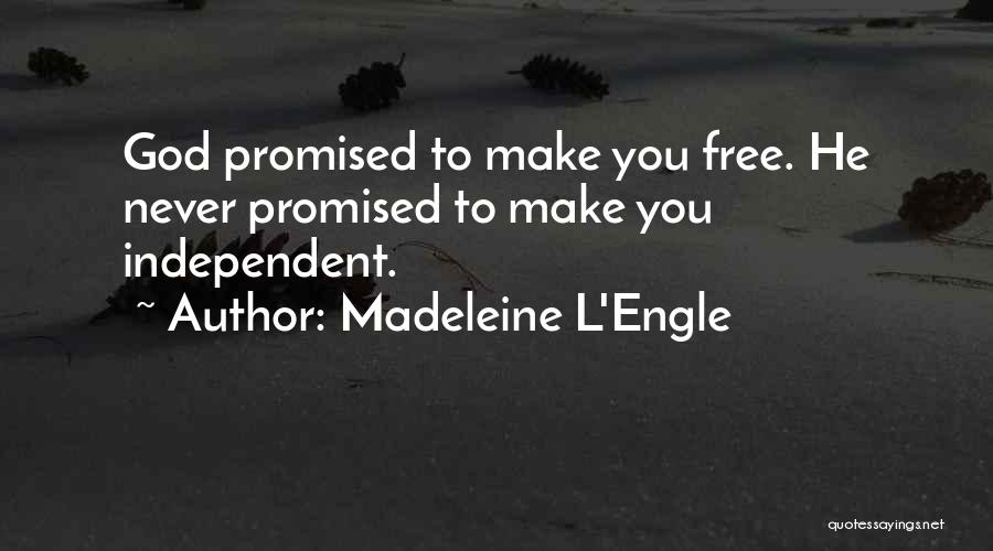 God Never Promised Quotes By Madeleine L'Engle