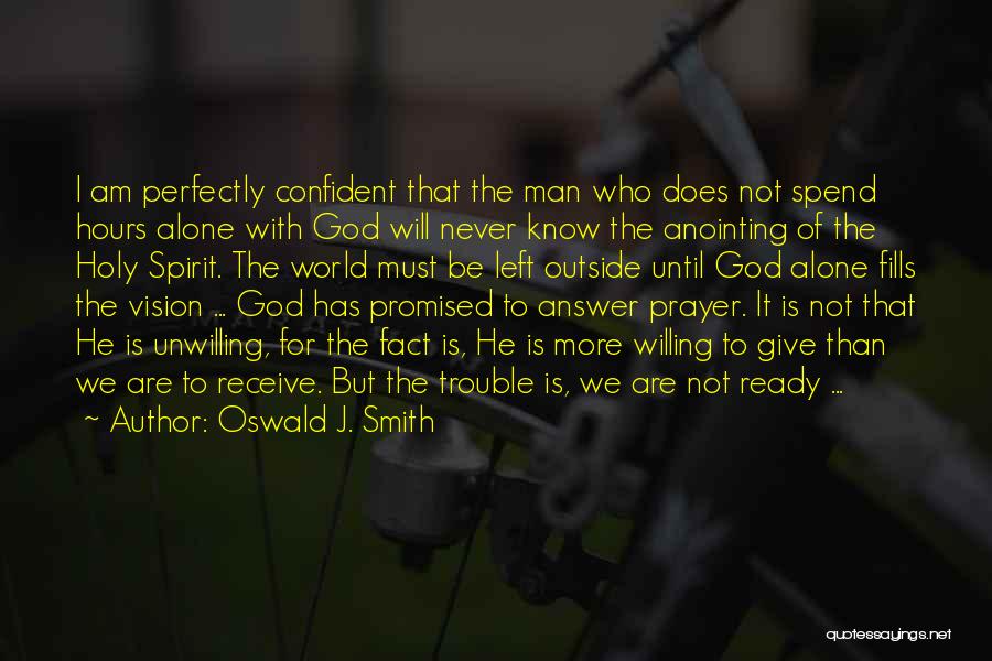 God Never Promised Quotes By Oswald J. Smith