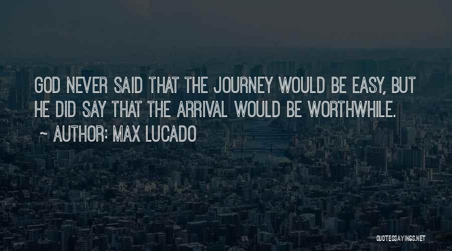 God Never Said It Would Be Easy Quotes By Max Lucado