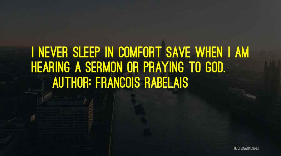 God Never Sleep Quotes By Francois Rabelais