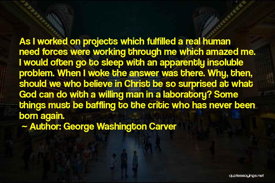 God Never Sleep Quotes By George Washington Carver