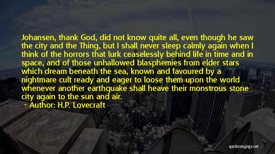 God Never Sleep Quotes By H.P. Lovecraft