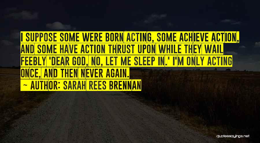 God Never Sleep Quotes By Sarah Rees Brennan