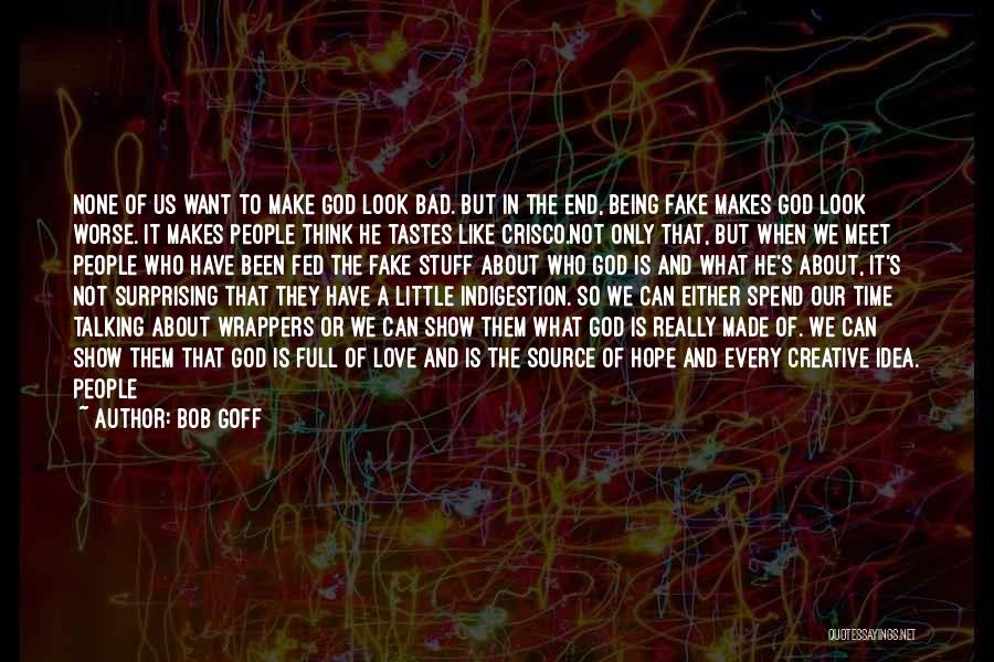 God Not Being Real Quotes By Bob Goff