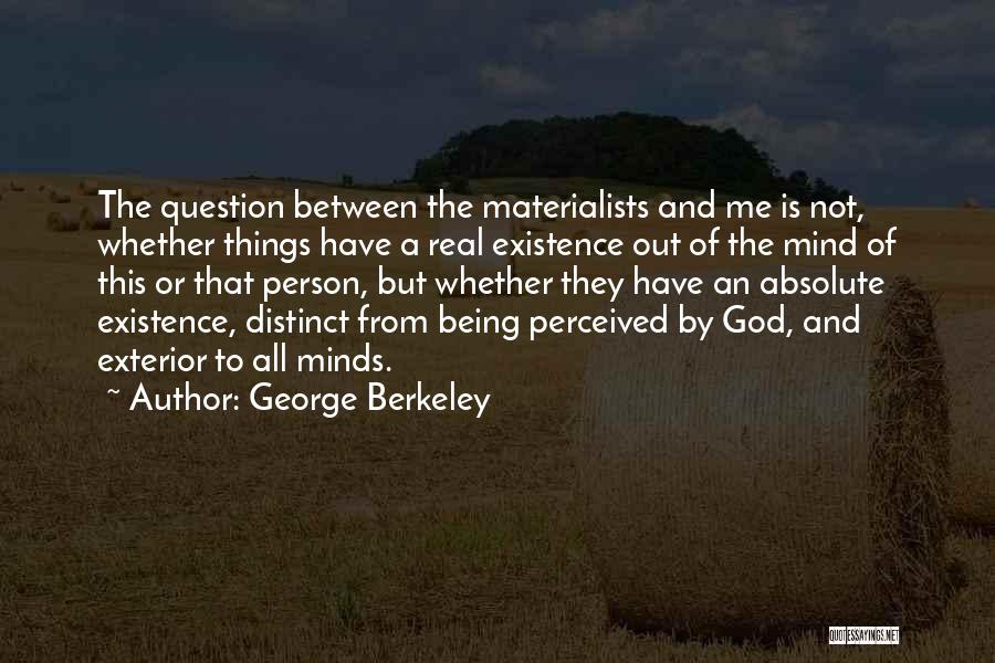God Not Being Real Quotes By George Berkeley