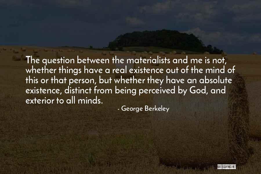 God Not Being Real Quotes By George Berkeley