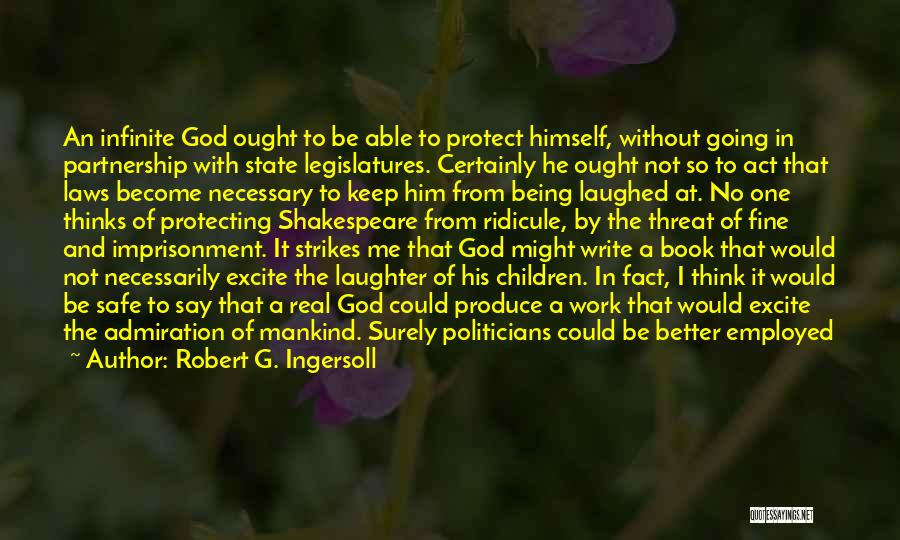 God Not Being Real Quotes By Robert G. Ingersoll