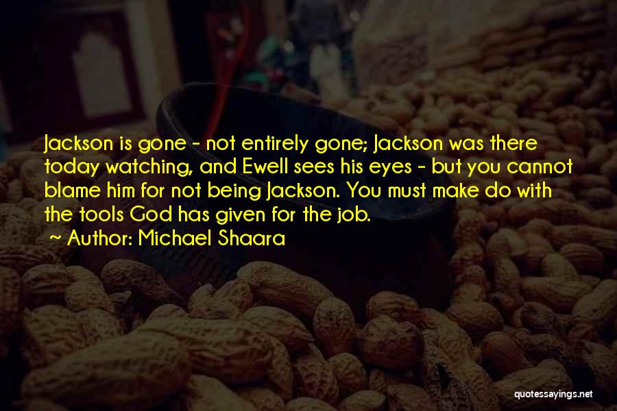 God Not Being There Quotes By Michael Shaara